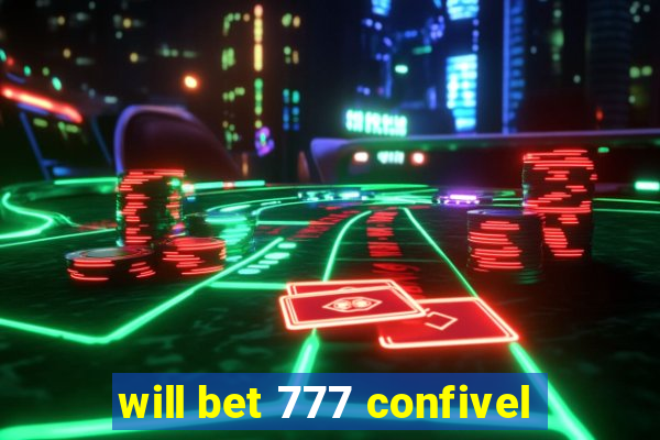 will bet 777 confivel